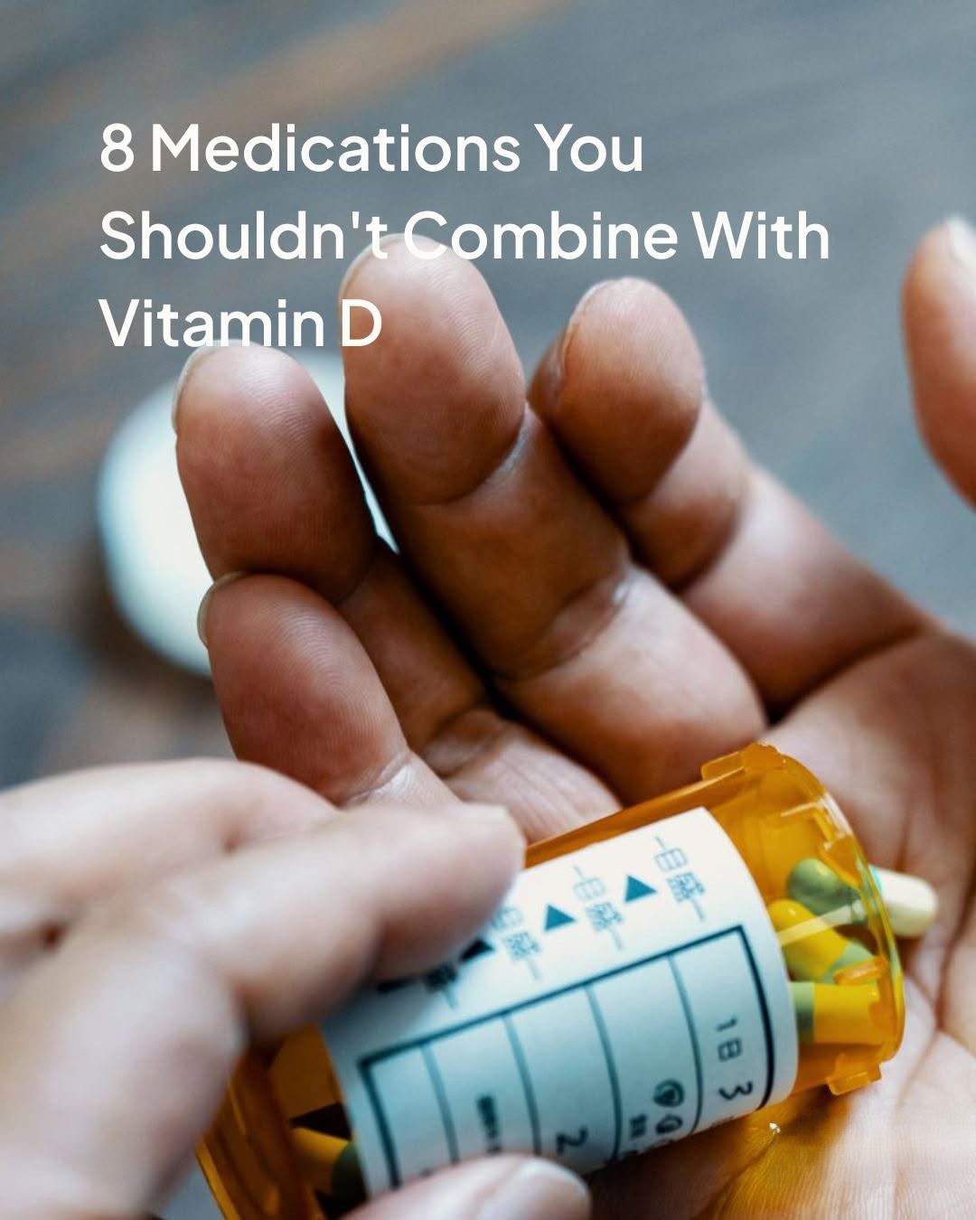 8 Medications To Avoid Combining With Vitamin D